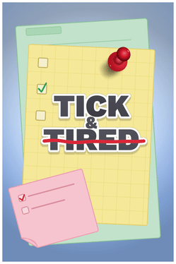 Tick & Tired