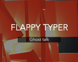 Flappy Typer: Ghost Talk