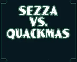 Sezza vs. Quackmas