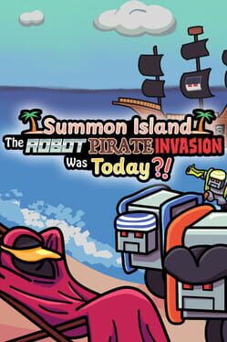 Summon Island: The Robot Pirate Invasion Was Today?!