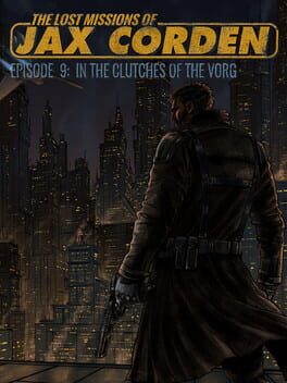 The Lost Missions of Jax Corden: Episode 9 - In the Clutches of the Vorg