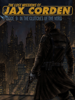 The Lost Missions of Jax Corden: Episode 9 - In the Clutches of the Vorg