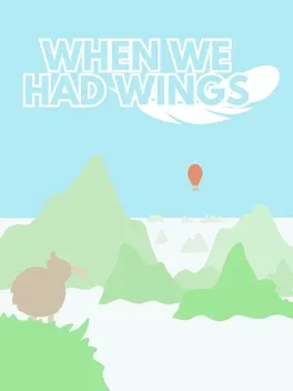 When We Had Wings