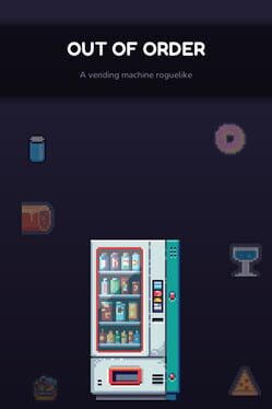Out of Order: A Vending Machine Roguelike