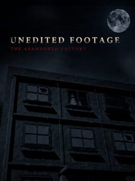 Unedited Footage: The Abandoned Factory cover art