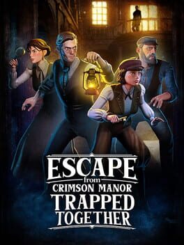 Escape From Crimson Manor: Trapped Together