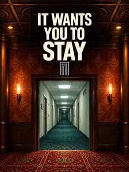 It Wants You To Stay