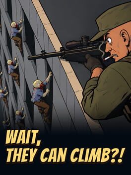 Wait, They Can Climb?!