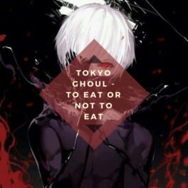 Tokyo Ghoul: To Eat or Not to Eat