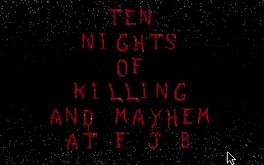 Ten Nights of Killing and Mayhem at F.J.B. II
