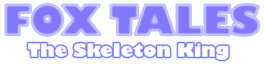 Fox Tales: The Skeleton King