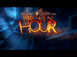 Mystery Case Files: Broken Hour