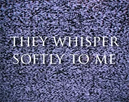 They Whisper Softly to Me