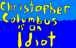 Christopher Columbus is an Idiot