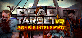 Dead Target VR: Zombie Intensified