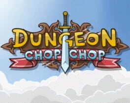 Dungeon Chop Chop