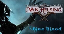 The Incredible Adventures of Van Helsing: Blue Blood Game Cover Artwork