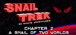 Snail Trek: Chapter 2 - A Snail of Two Worlds