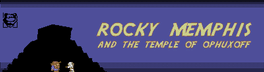 Rocky Memphis and the Temple of Ophuxoff