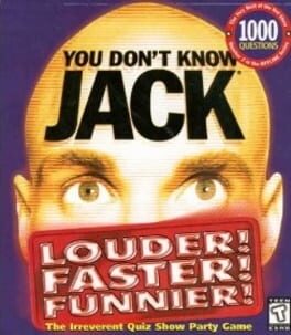 You Don't Know Jack: Louder! Faster! Funnier!
