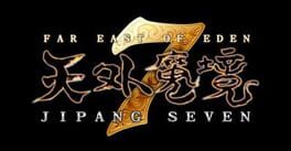 Far East of Eden: Jipang Seven