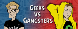 Geeks vs Gangsters