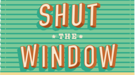 Shut the Window