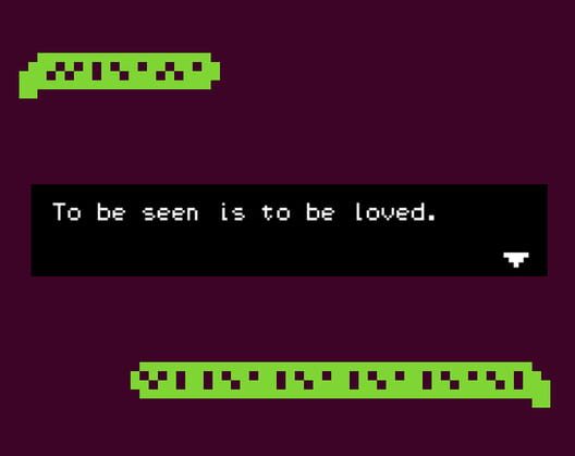 To Be Seen is To Be Loved