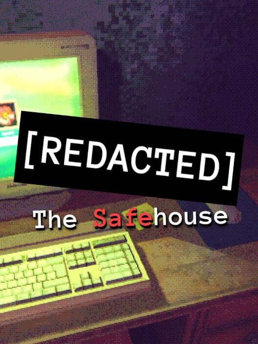 [Redacted] the Safehouse