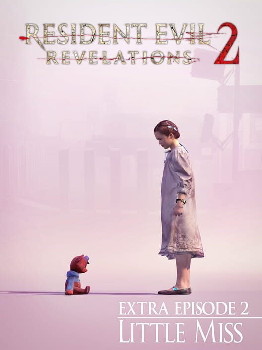 Resident Evil: Revelations 2 - Extra Episode 2: Little Miss