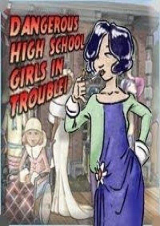 Dangerous High School Girls in Trouble!