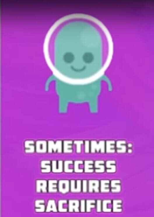 Sometimes: Success Requires Sacrifice screenshot