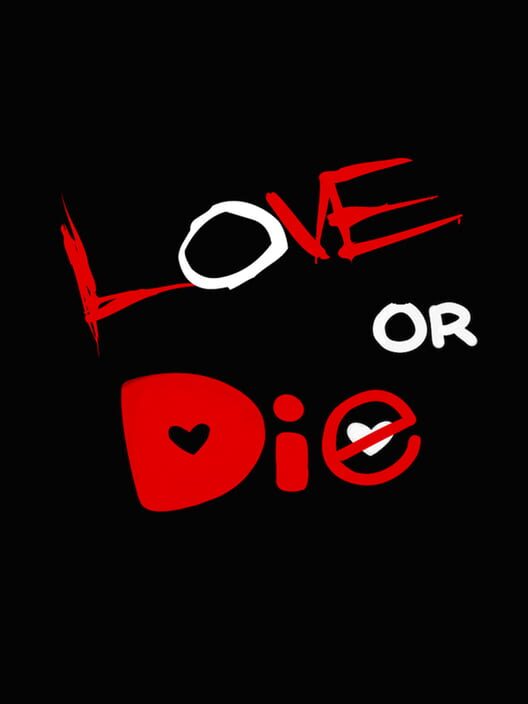 Love or Die