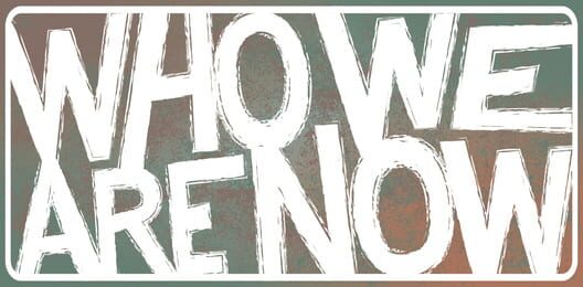 Who We Are Now screenshot