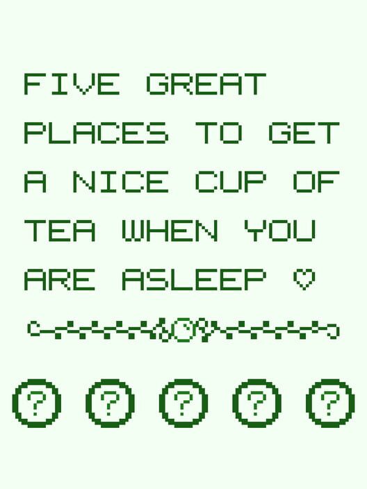Five Great Places to Get a Nice Cup of Tea When You Are Asleep cover