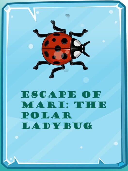 Escape of Mari: The Polar Ladybug