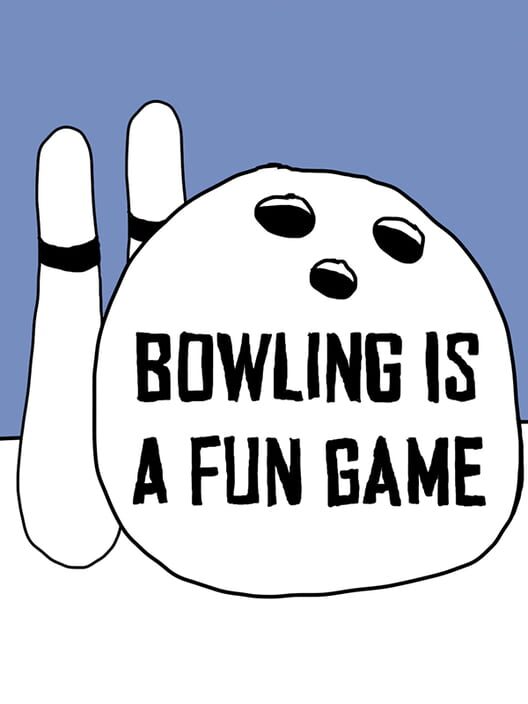 Bowling is a Fun Game cover