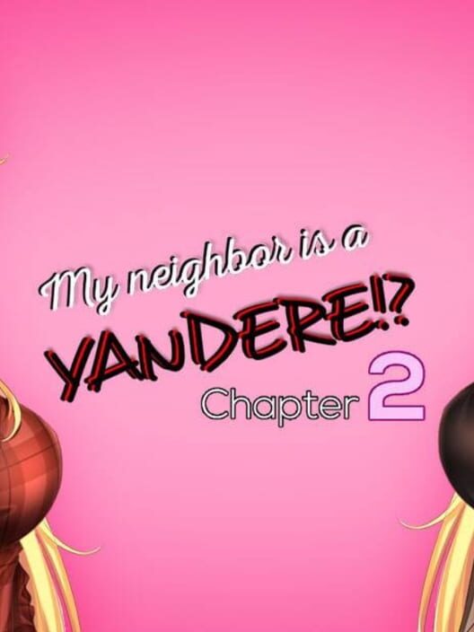 My Neighbor Is A Yandere Chapter 2