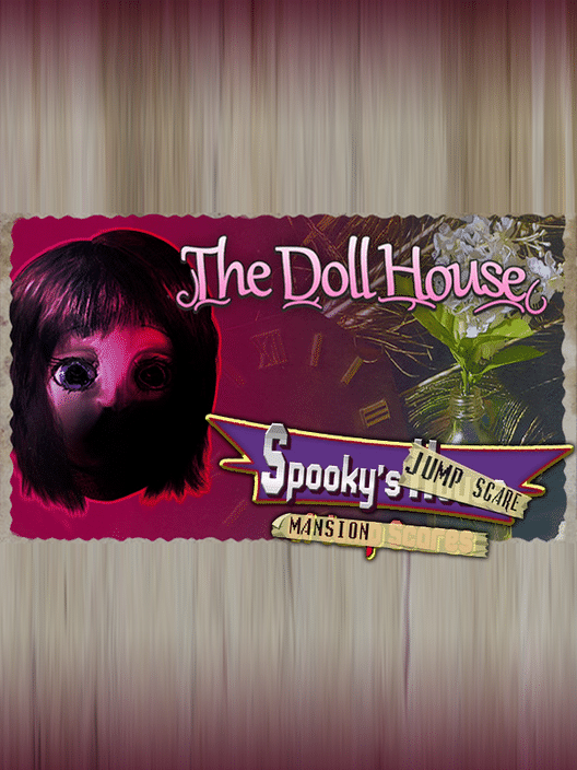 Spooky's Jump Scare Mansion: The Doll House