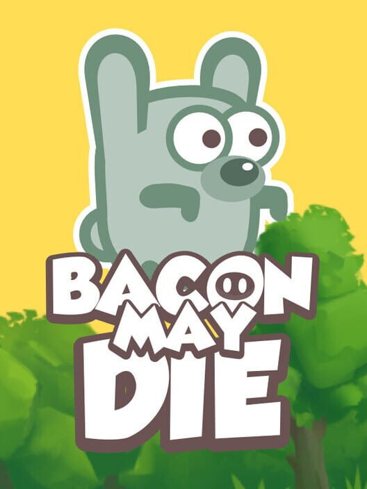 Bacon May Die - Metacritic