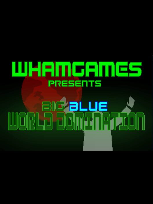 Big Blue World Domination