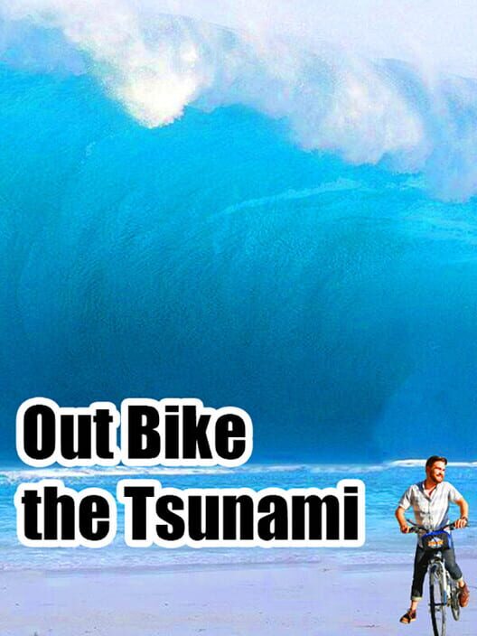 Out Bike the Tsunami