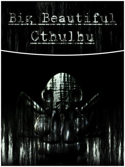 Big Beautiful Cthulhu