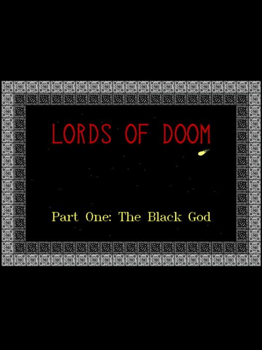 Lords of Doom: Part One - The Black God