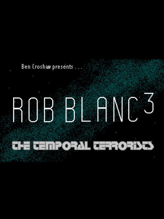 Rob Blanc III: The Temporal Terrorists