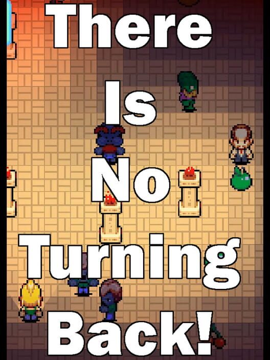 There Is No Turning Back! screenshot