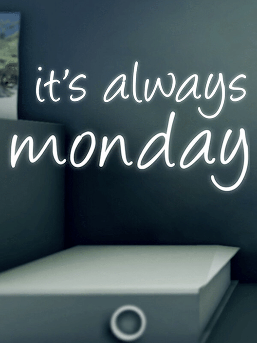 It's Always Monday