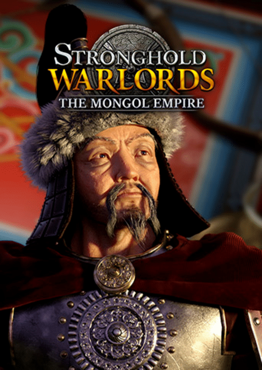 Stronghold: Warlords - The Mongol Empire Campaign
