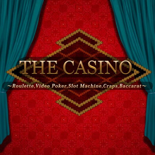 The Casino: Roulette, Video Poker, Slot Machines, Craps, Baccarat