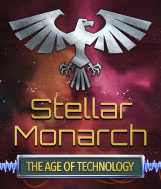 Stellar Monarch: The Age of Technology